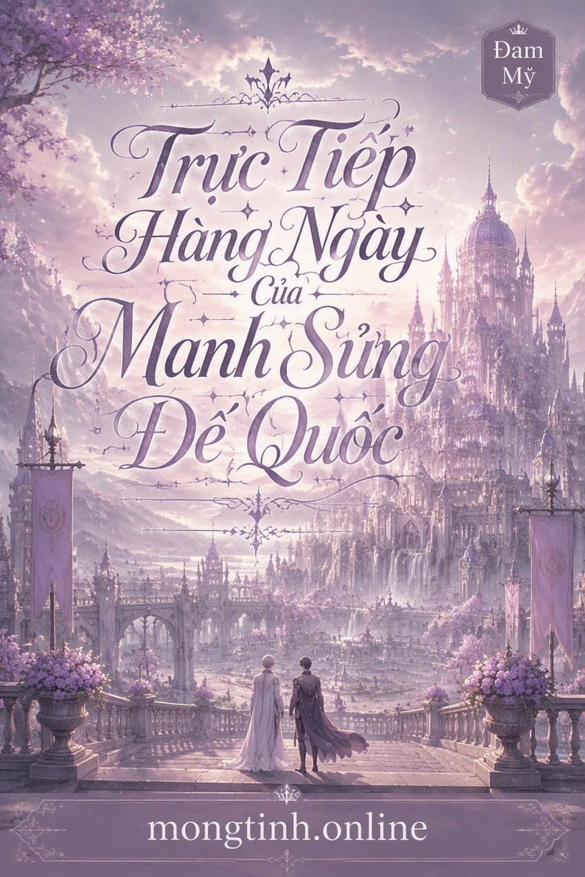 Trực Tiếp Hàng Ngày Của Manh Sủng Đế Quốc