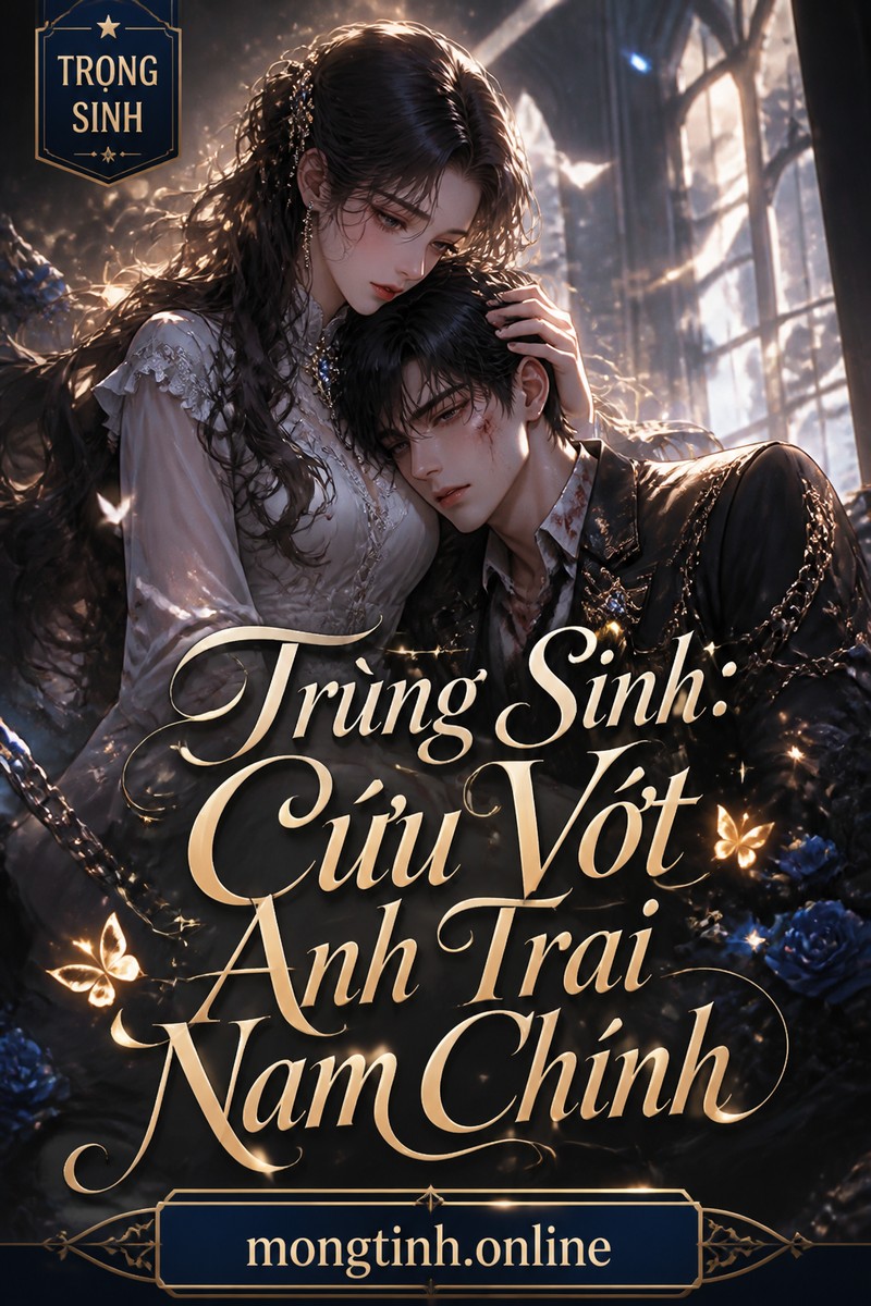 Trùng Sinh: Cứu Vớt Anh Trai Nam Chính
