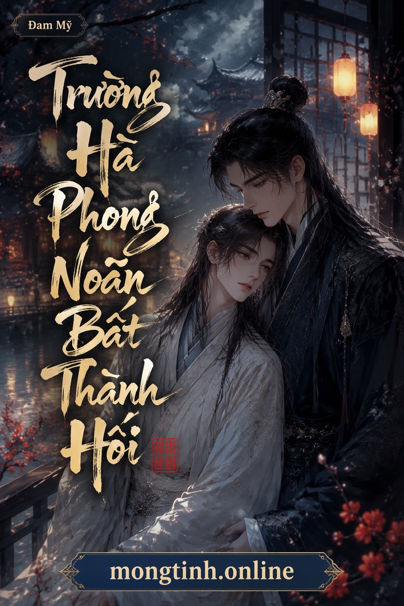 Trường Hà Phong Noãn Bất Thành Hôi