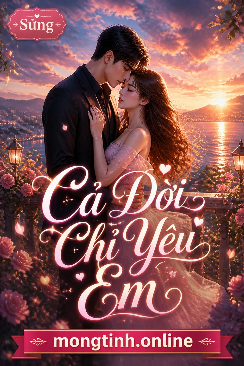 Cả Đời Chỉ Yêu Em