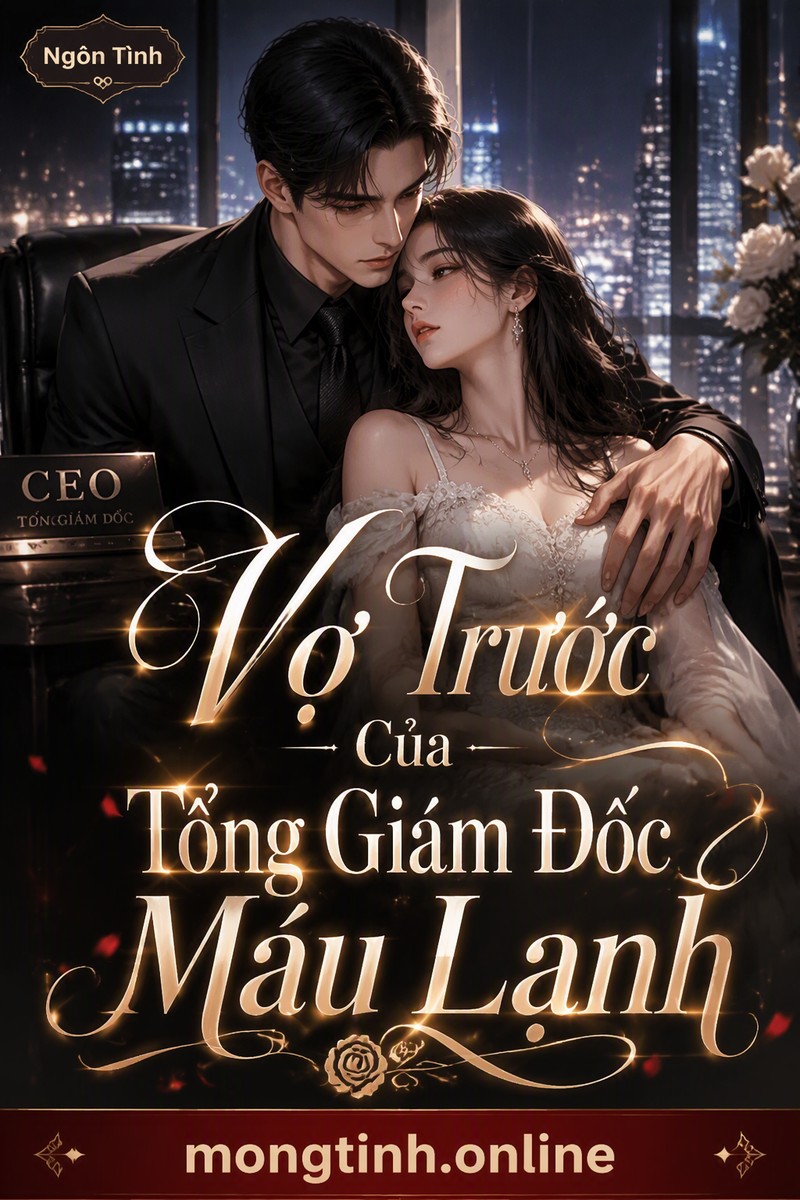 Vợ Trước Của Tổng Giám Đốc Máu Lạnh