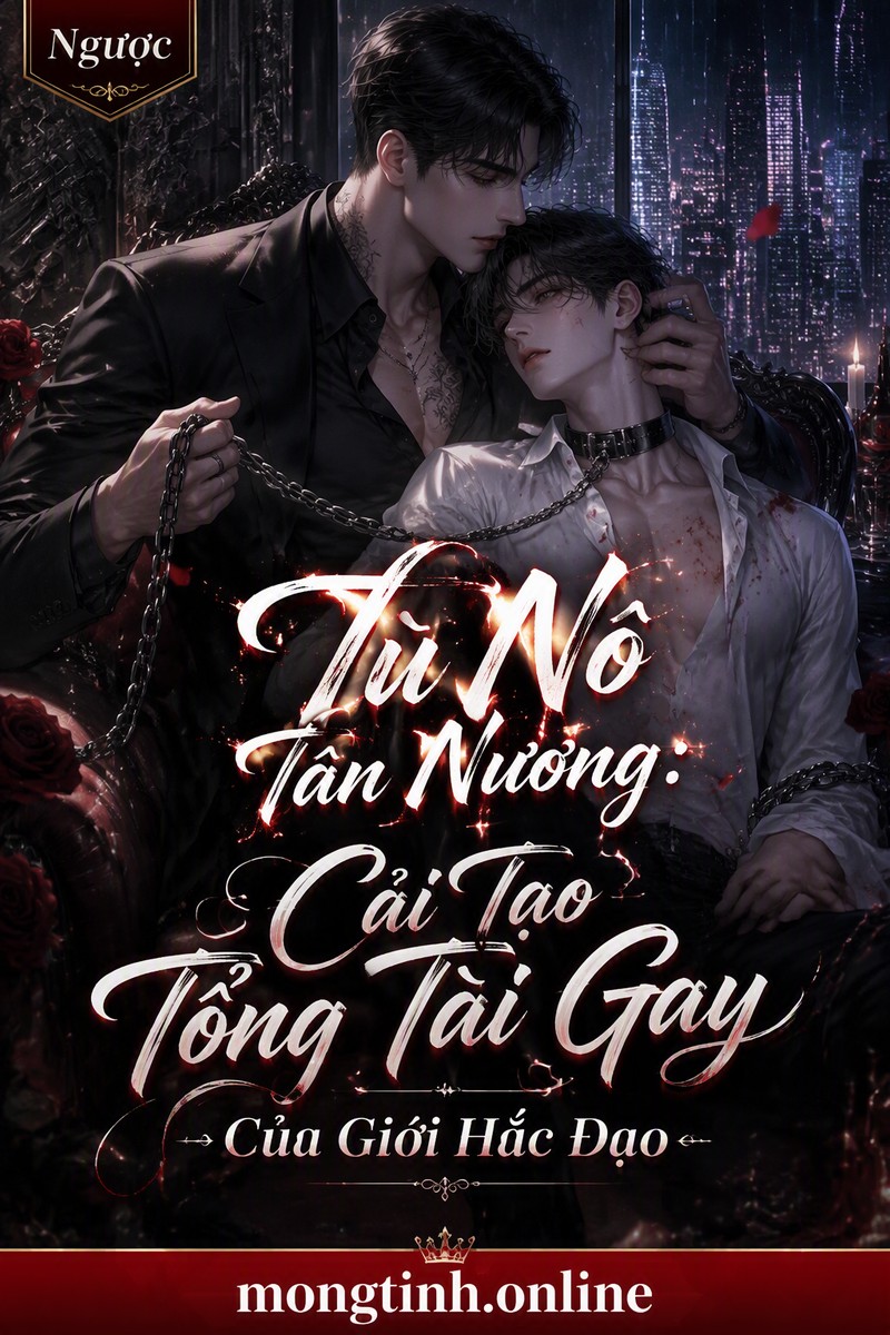 Tù Nô Tân Nương: Cải Tạo Tổng Tài Gay Của Giới Hắc Đạo
