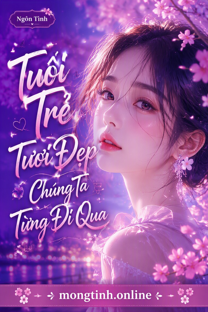 Tuổi Trẻ Tươi Đẹp Chúng Ta Từng Đi Qua