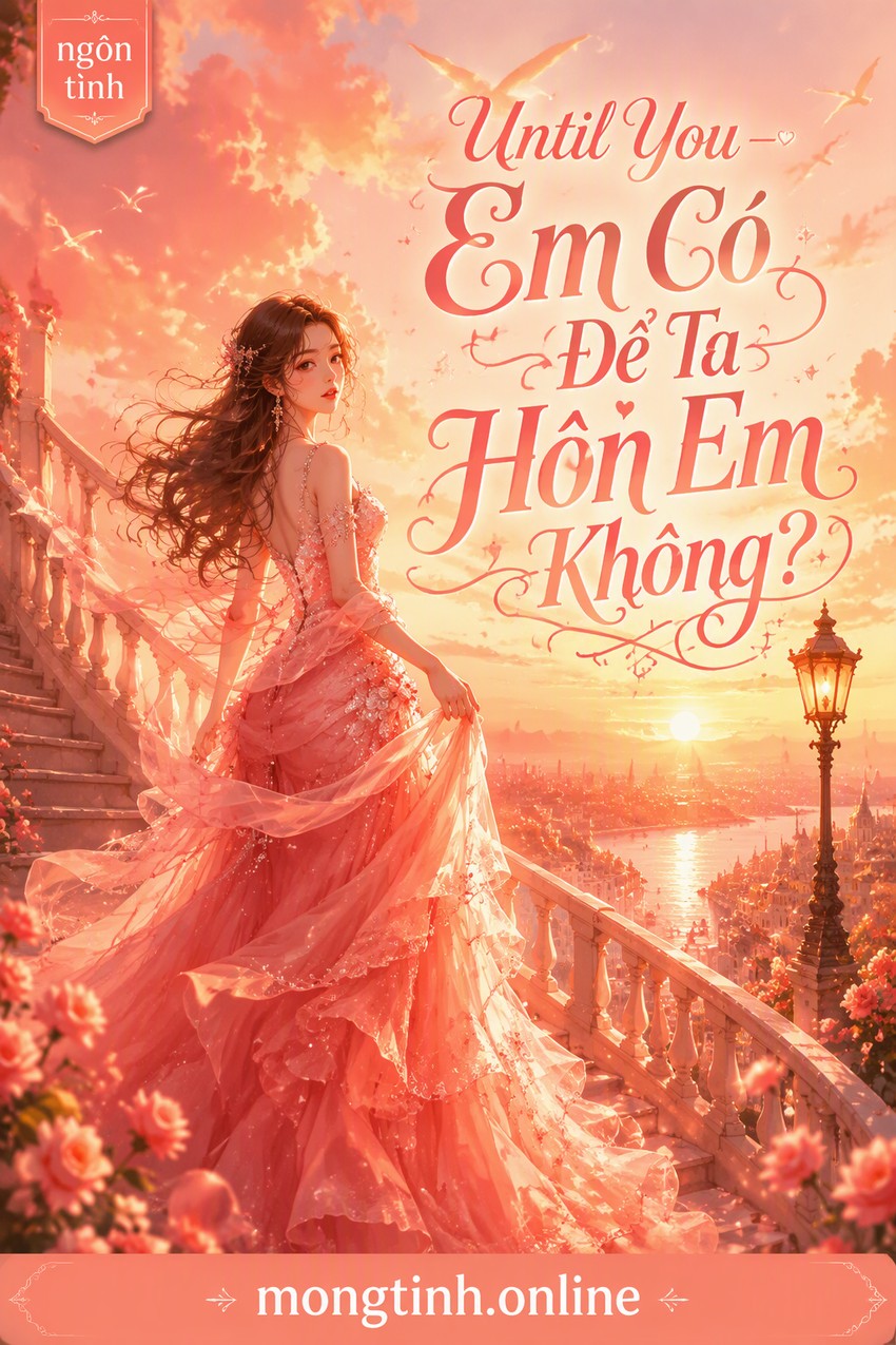 Until You – Em Có Để Ta Hôn Em Không?