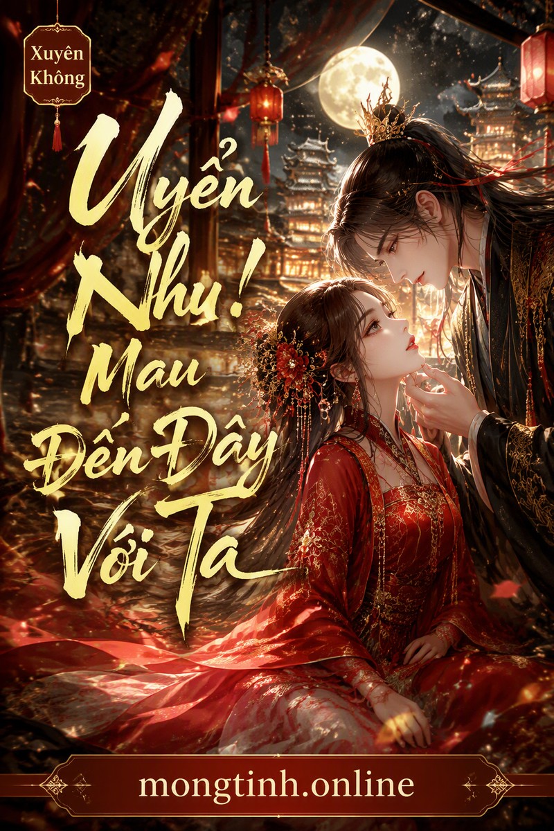 Uyển Nhu! Mau Đến Đây Với Ta