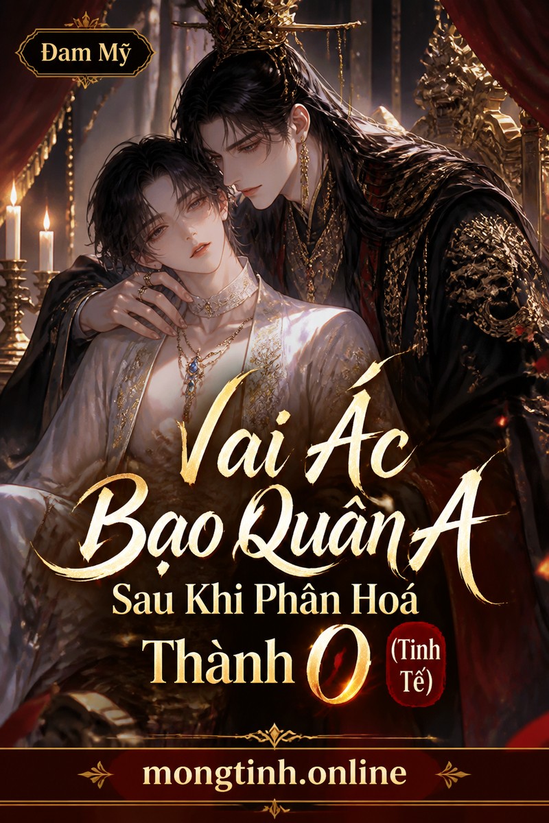 Vai Ác Bạo Quân A Sau Khi Phân Hoá Thành O (Tinh Tế)