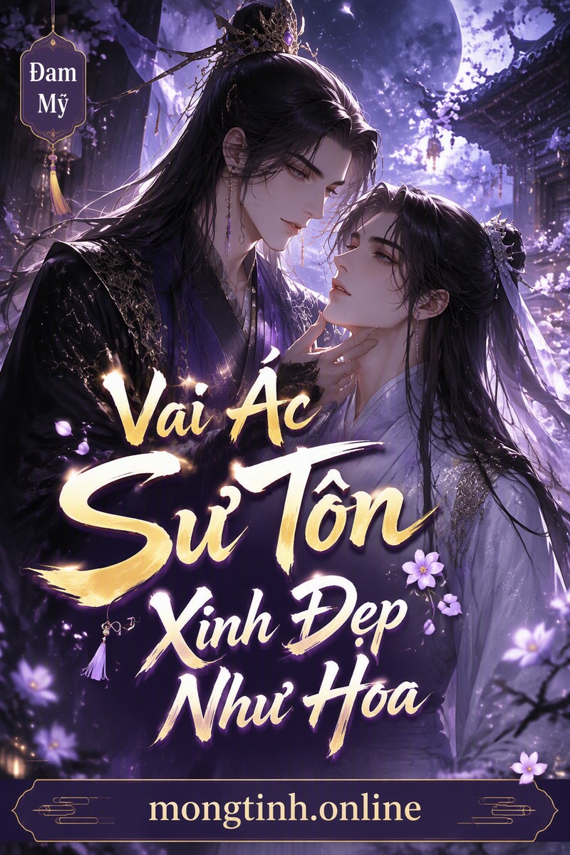 Vai Ác Sư Tôn Xinh Đẹp Như Hoa