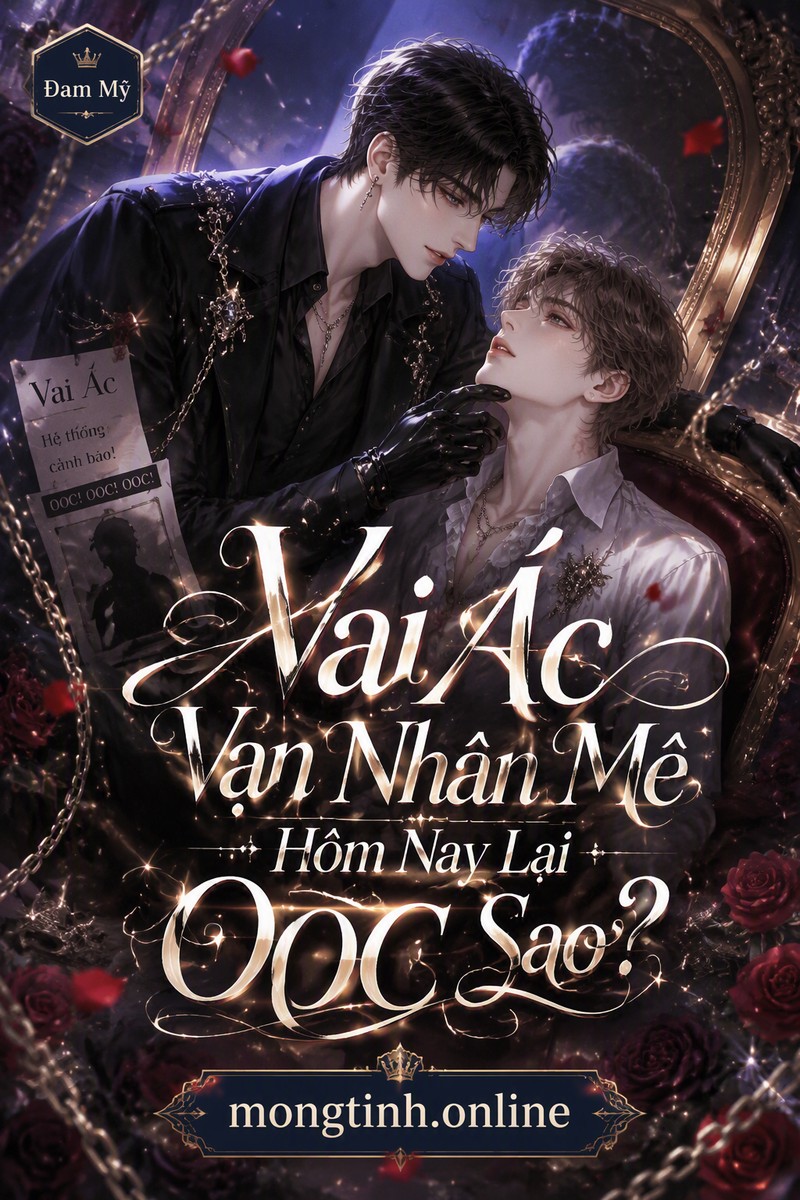 Vai Ác Vạn Nhân Mê Hôm Nay Lại OOC Sao?