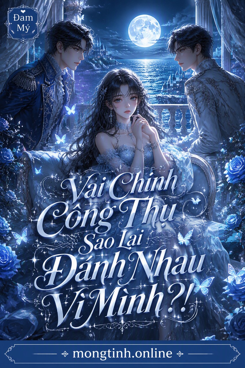 Vai Chính Công Thụ Sao Lại Đánh Nhau Vì Mình?!