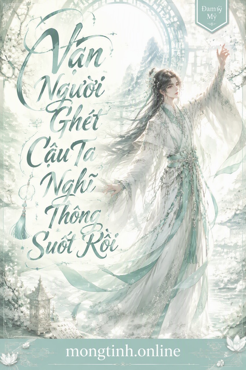 Vạn Người Ghét Cậu Ta Nghĩ Thông Suốt Rồi