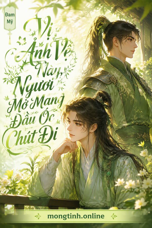 Vị Ảnh Vệ Này, Ngươi Mở Mang Đầu Óc Chút Đi