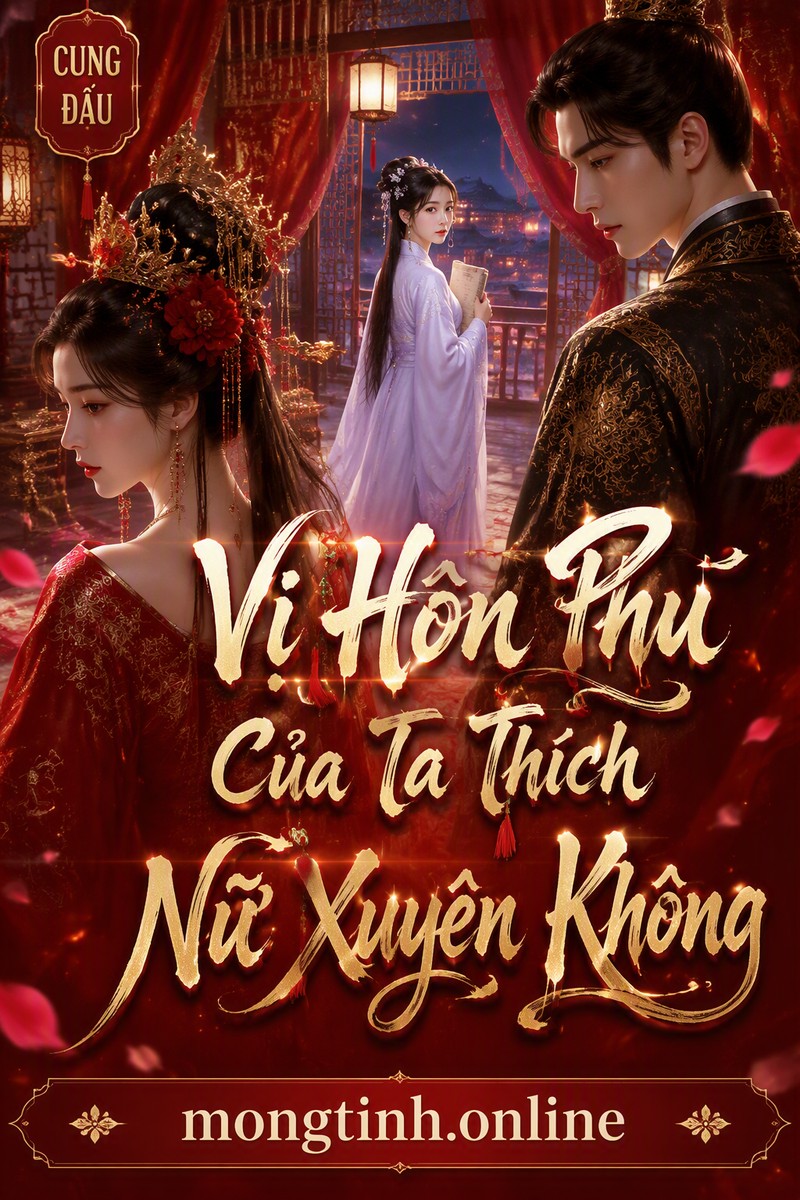 Vị Hôn Phu Của Ta Thích Nữ Xuyên Không