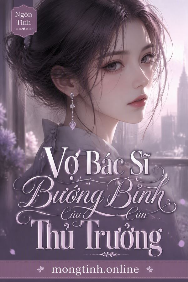 Vợ Bác Sĩ Bướng Bỉnh Của Thủ Trưởng