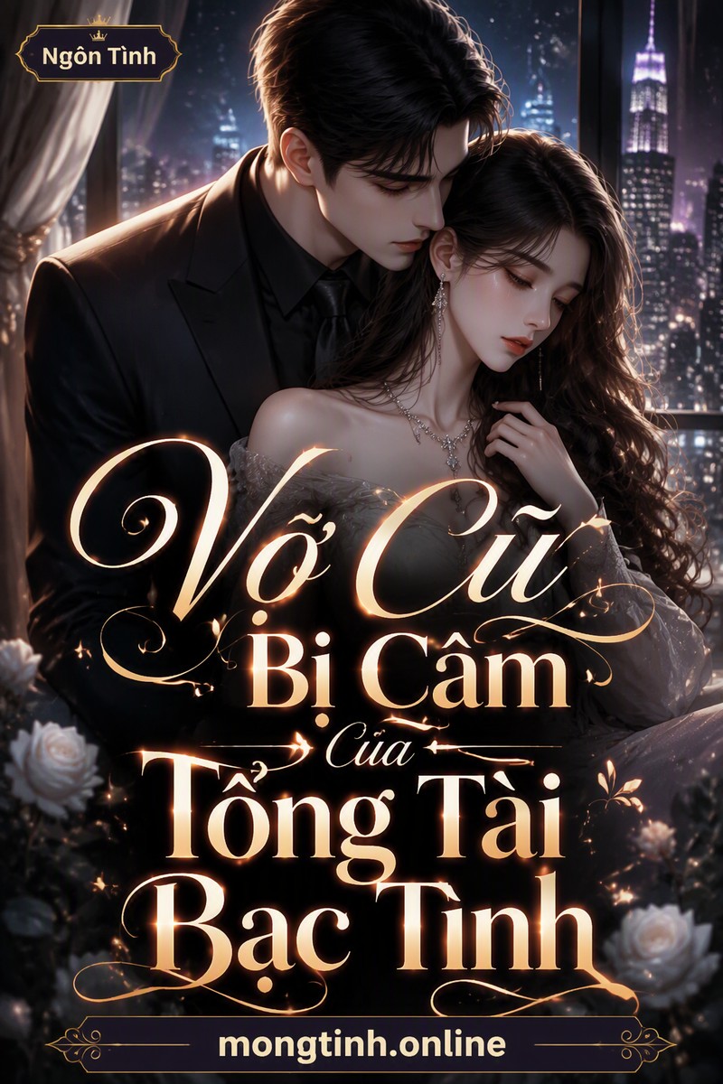 Vợ Cũ Bị Câm Của Tổng Tài Bạc Tình