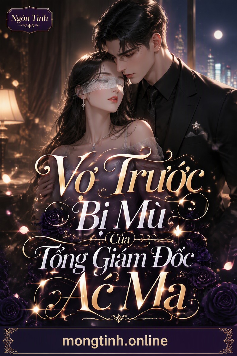 Vợ Trước Bị Mù Của Tổng Giám Đốc Ác Ma