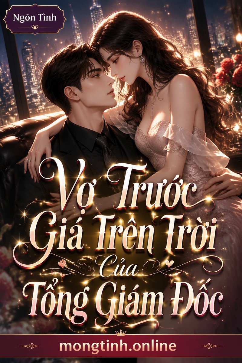 Vợ Trước Giá Trên Trời Của Tổng Giám Đốc