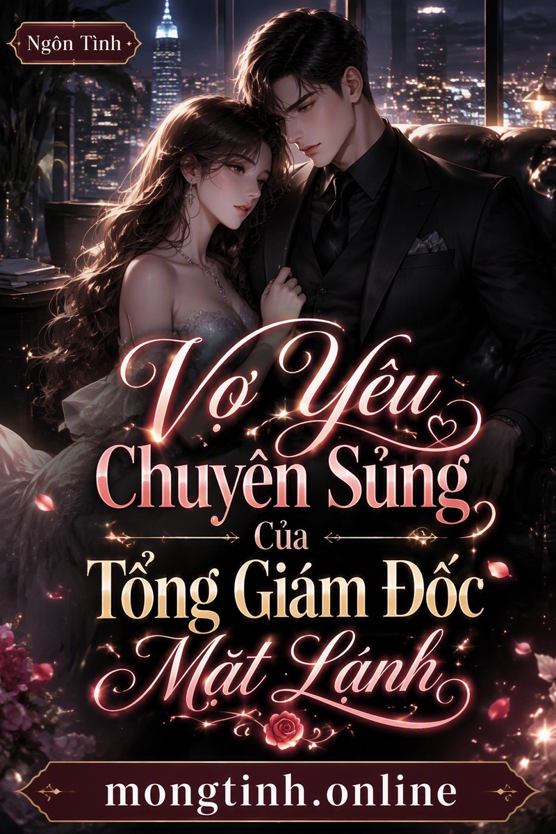 Vợ Yêu Chuyên Sủng Của Tổng Giám Đốc Mặt Lạnh
