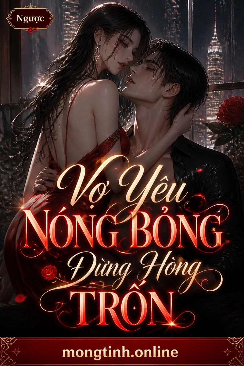 Vợ Yêu Nóng Bỏng Đừng Hòng Trốn