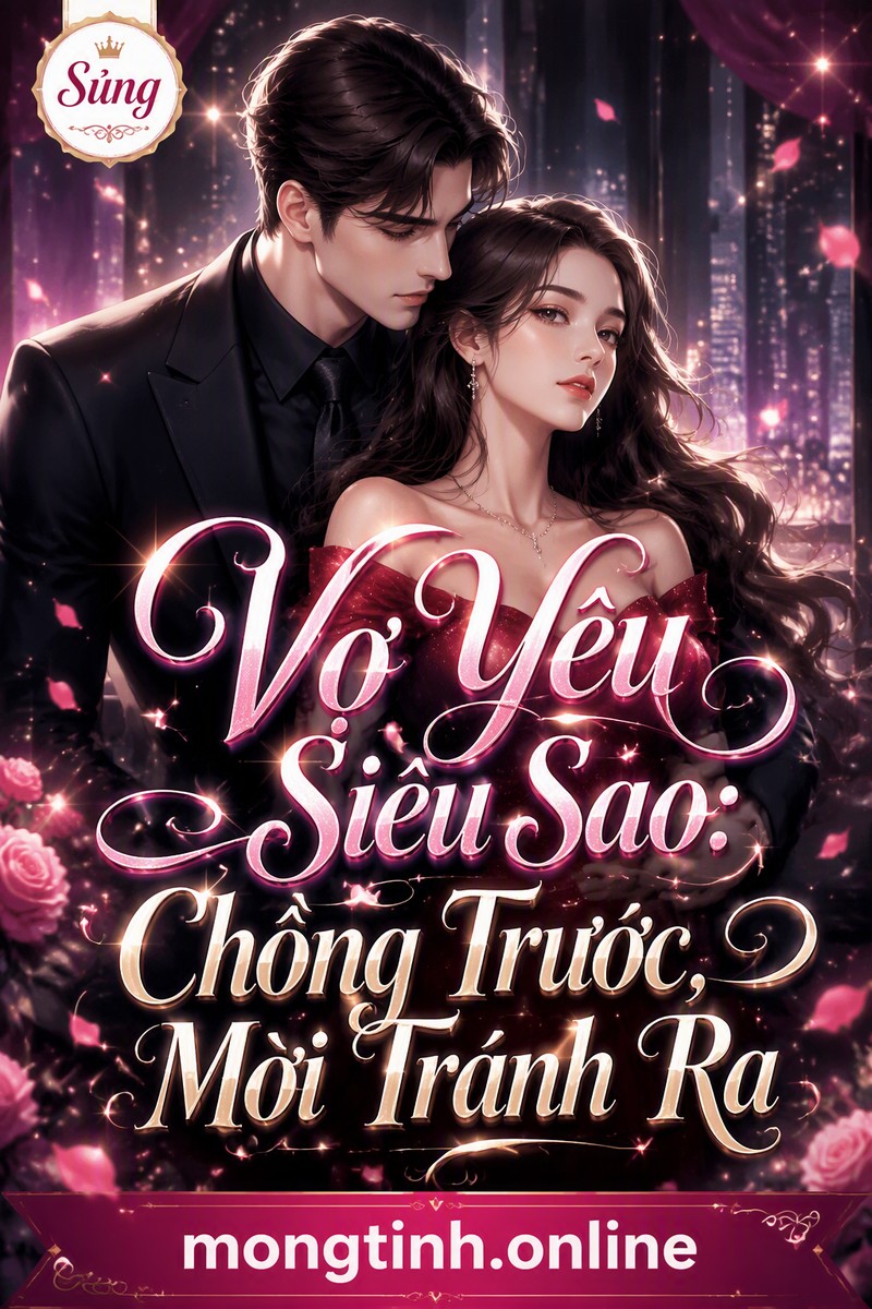 Vợ Yêu Siêu Sao: Chồng Trước, Mời Tránh Ra