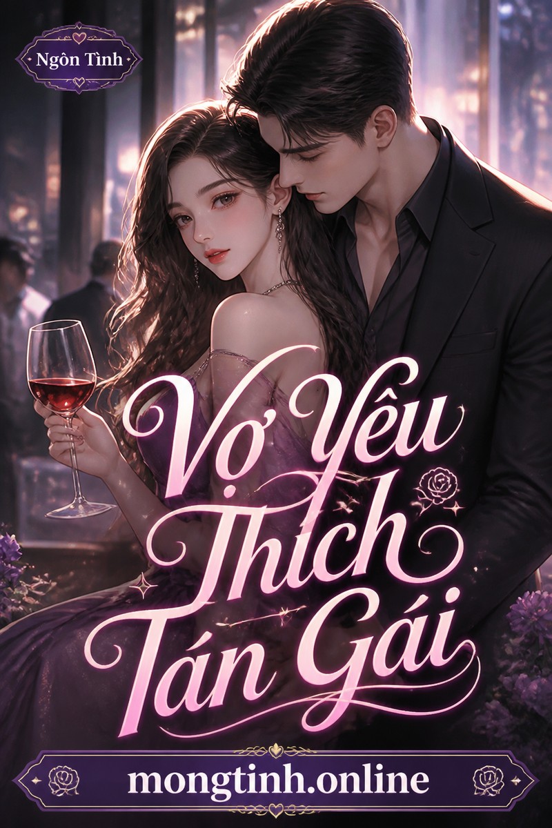 Vợ Yêu Thích Tán Gái