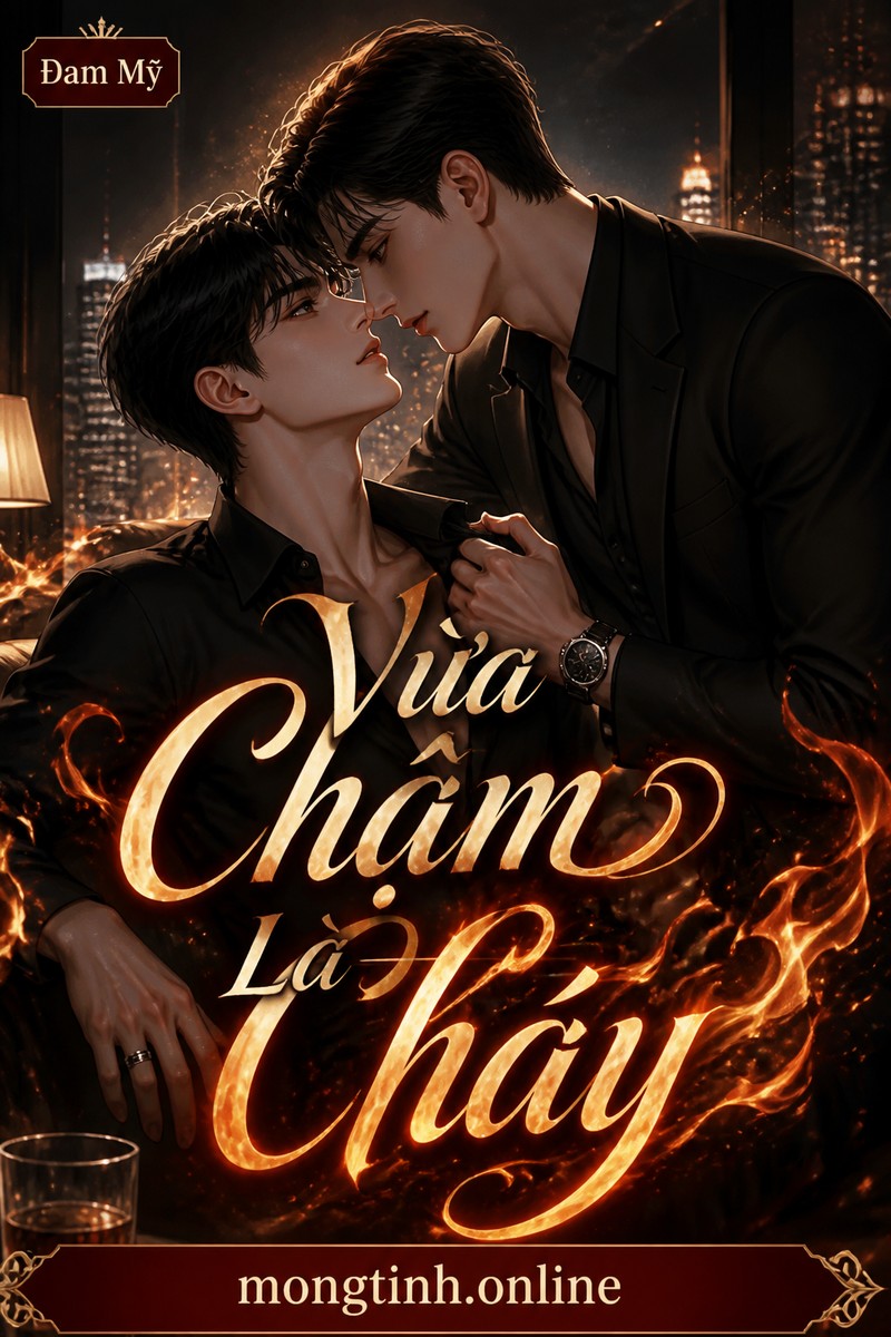 Vừa Chạm Là Cháy