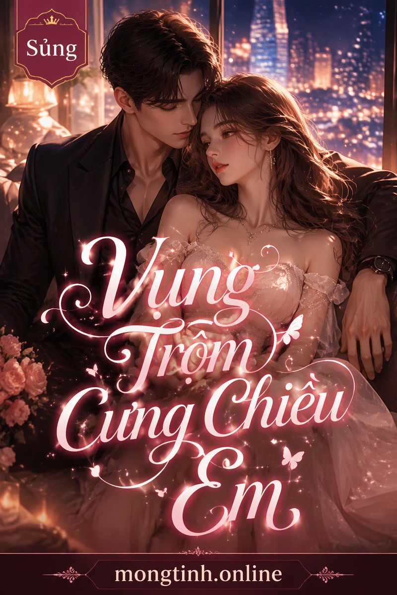 Vụng Trộm Cưng Chiều Em