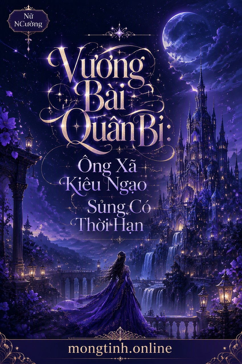Vương Bài Quân Bỉ: Ông Xã Kiêu Ngạo Sủng Có Thời Hạn