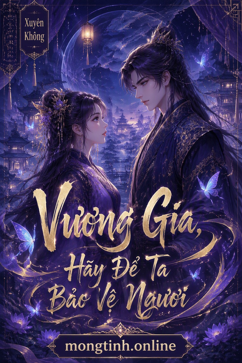 Vương Gia, Hãy Để Ta Bảo Vệ Ngươi
