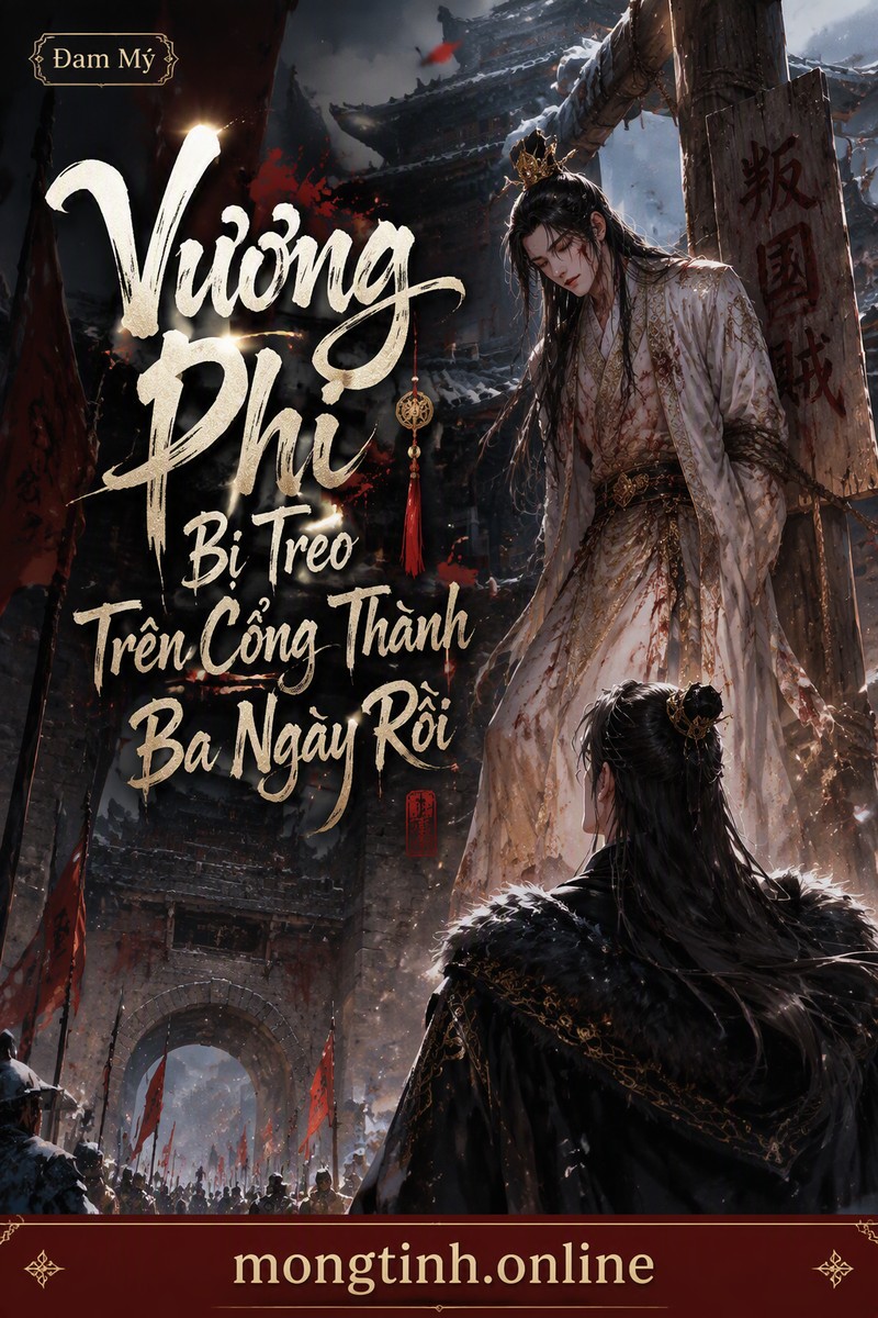 Vương Phi Bị Treo Trên Cổng Thành Ba Ngày Rồi