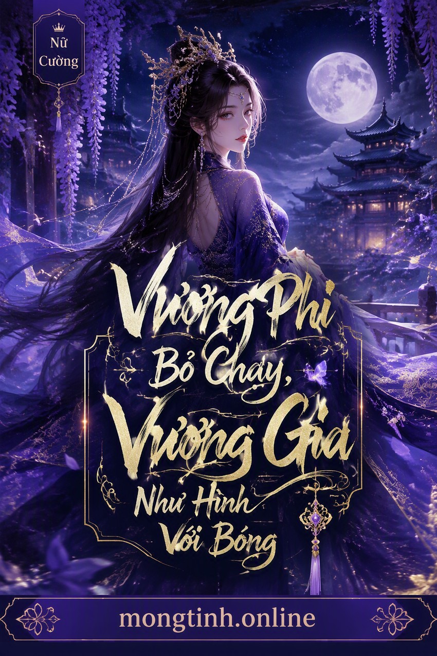 Vương Phi Bỏ Chạy, Vương Gia Như Hình Với Bóng