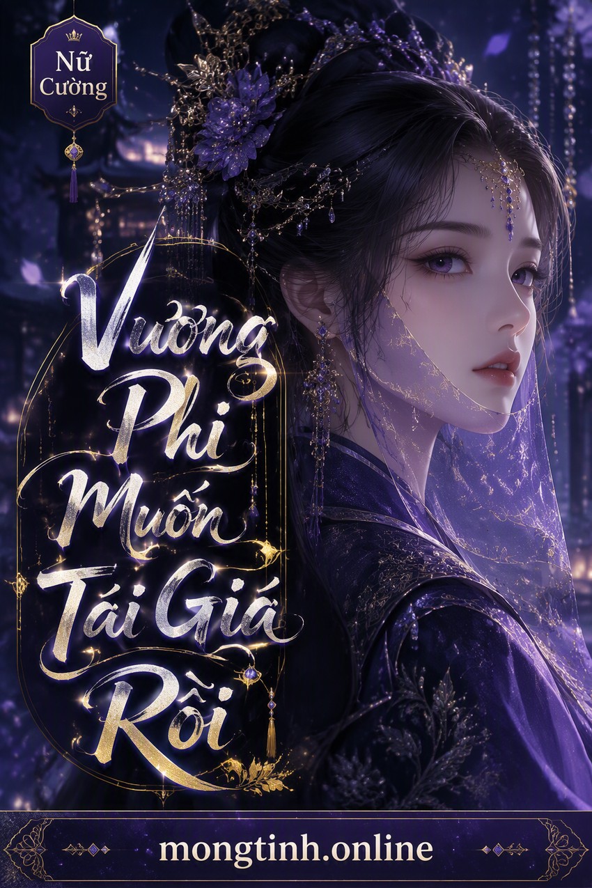 Vương Phi Muốn Tái Giá Rồi