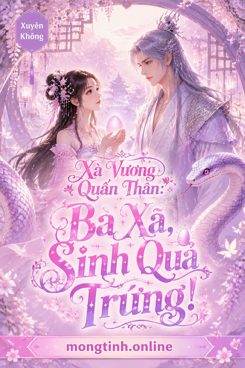 Xà Vương Quấn Thân: Bà Xã, Sinh Quả Trứng!