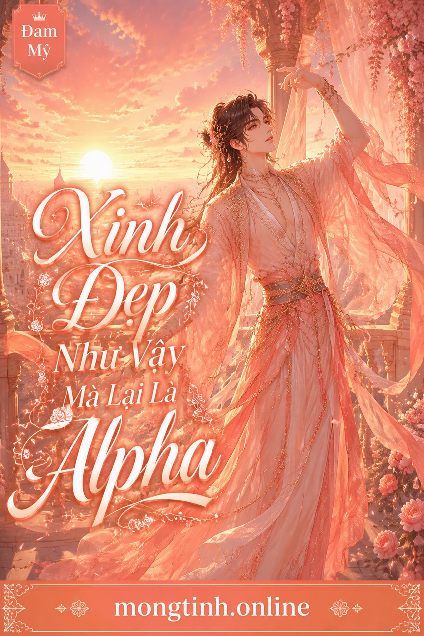 Xinh Đẹp Như Vậy Mà Lại Là Alpha