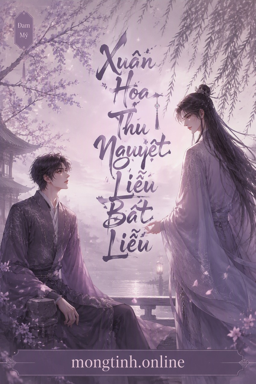 Xuân Hoa Thu Nguyệt Liễu Bất Liễu