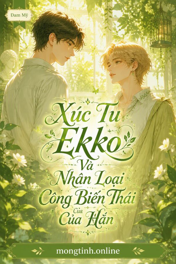 Xúc Tu Ekko Và Nhân Loại Công Biến Thái Của Hắn