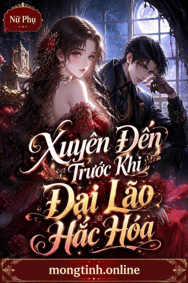 Xuyên Đến Trước Khi Đại Lão Hắc Hóa