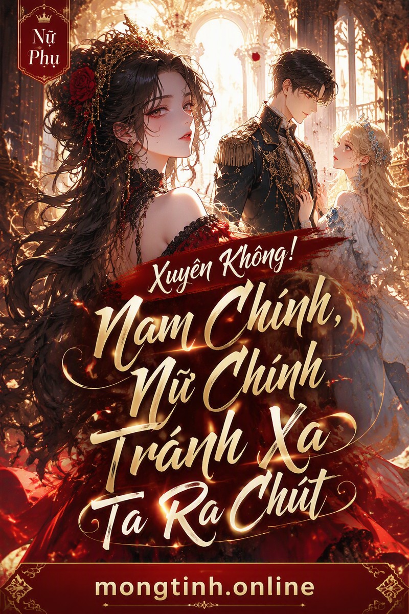 Xuyên Không! Nam Chính, Nữ Chính Tránh Xa Ta Ra Chút