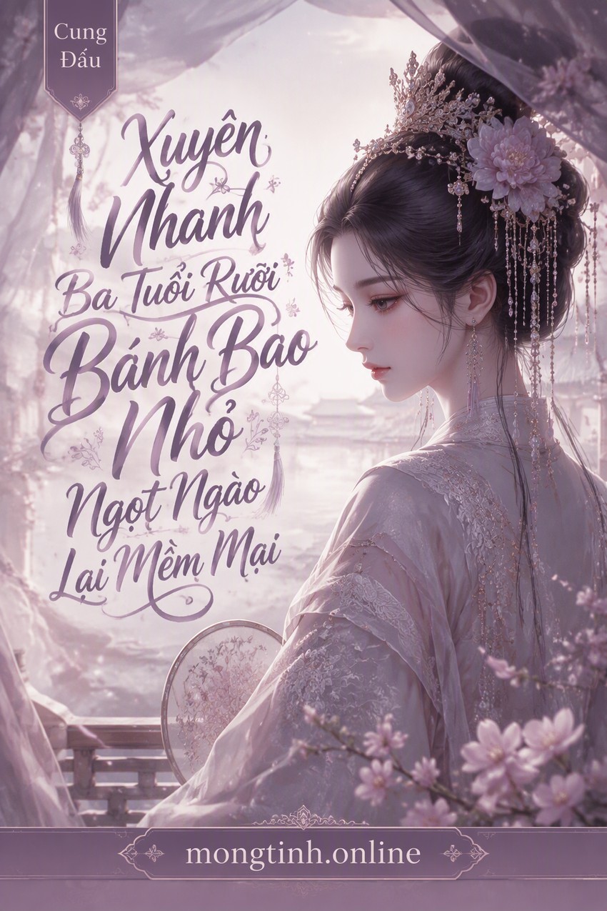 Xuyên Nhanh Ba Tuổi Rưỡi Bánh Bao Nhỏ Ngọt Ngào Lại Mềm Mại
