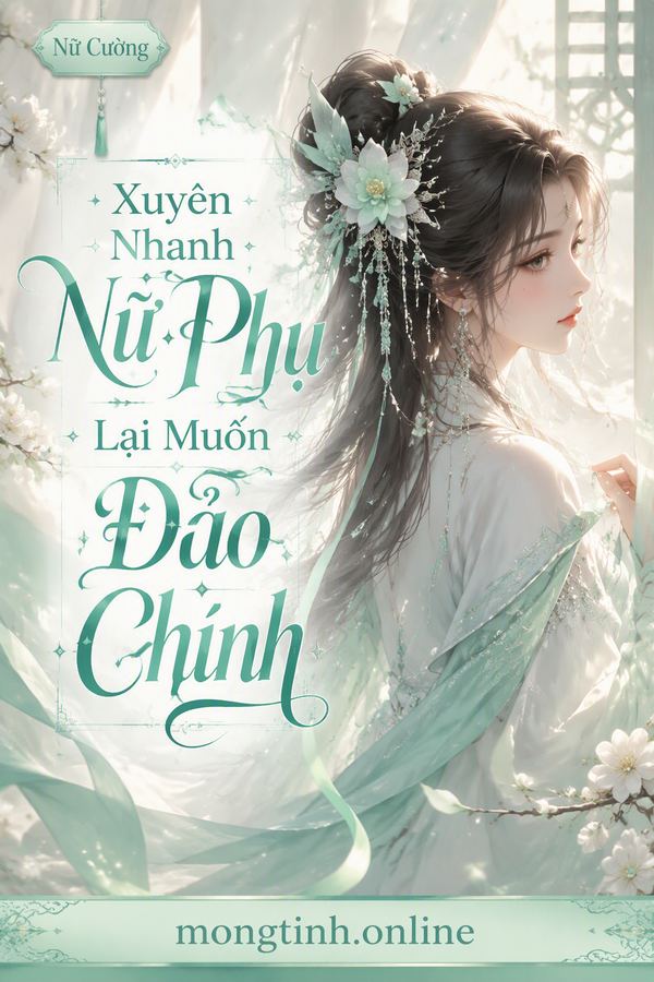 Xuyên Nhanh Nữ Phụ Lại Muốn Đảo Chính