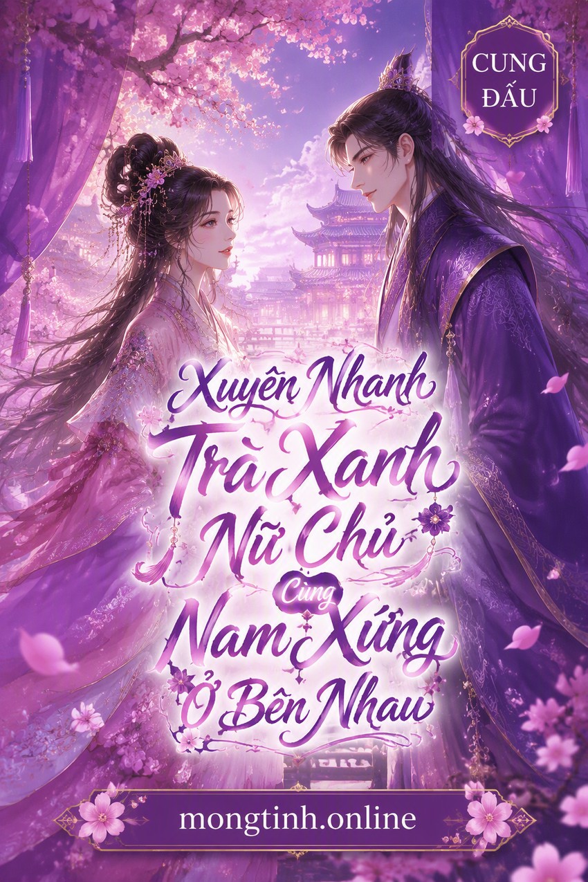 Xuyên Nhanh Trà Xanh Nữ Chủ Cùng Nam Xứng Ở Bên Nhau