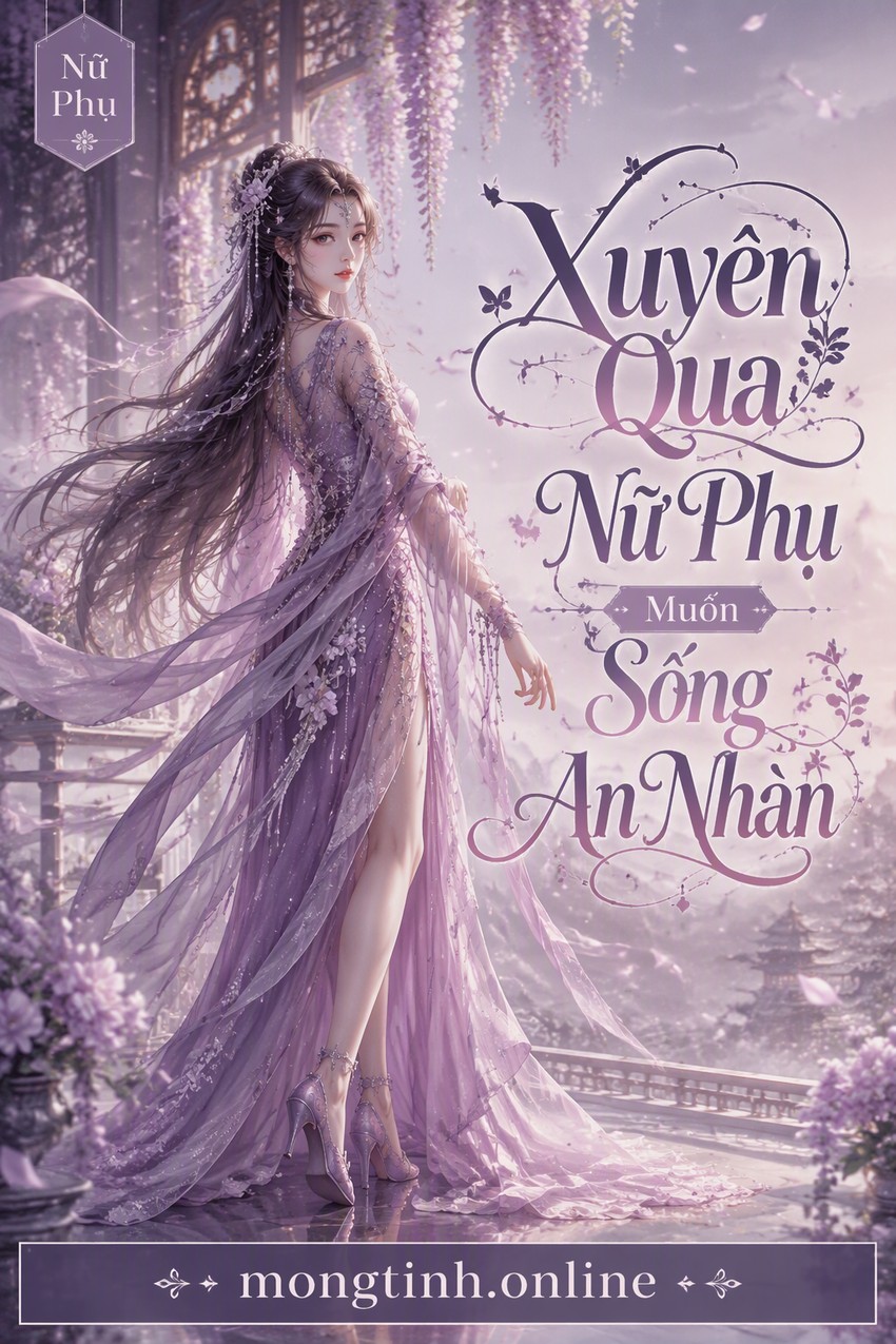 Xuyên Qua Nữ Phụ Muốn Sống An Nhàn