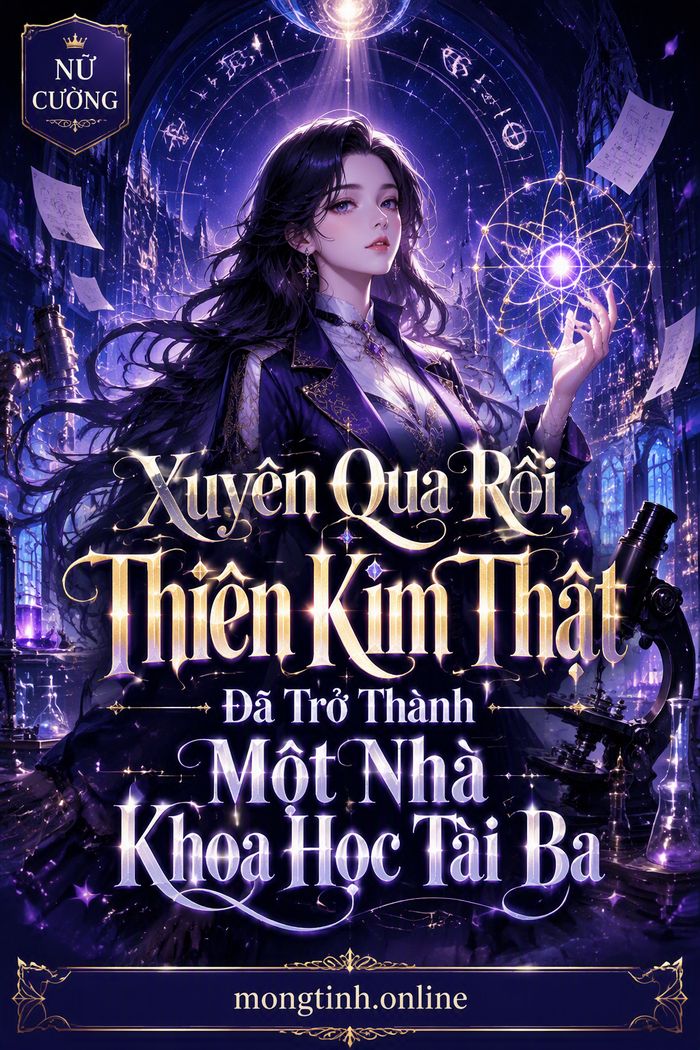 Xuyên Qua Rồi, Thiên Kim Thật Đã Trở Thành Một Nhà Khoa Học Tài Ba