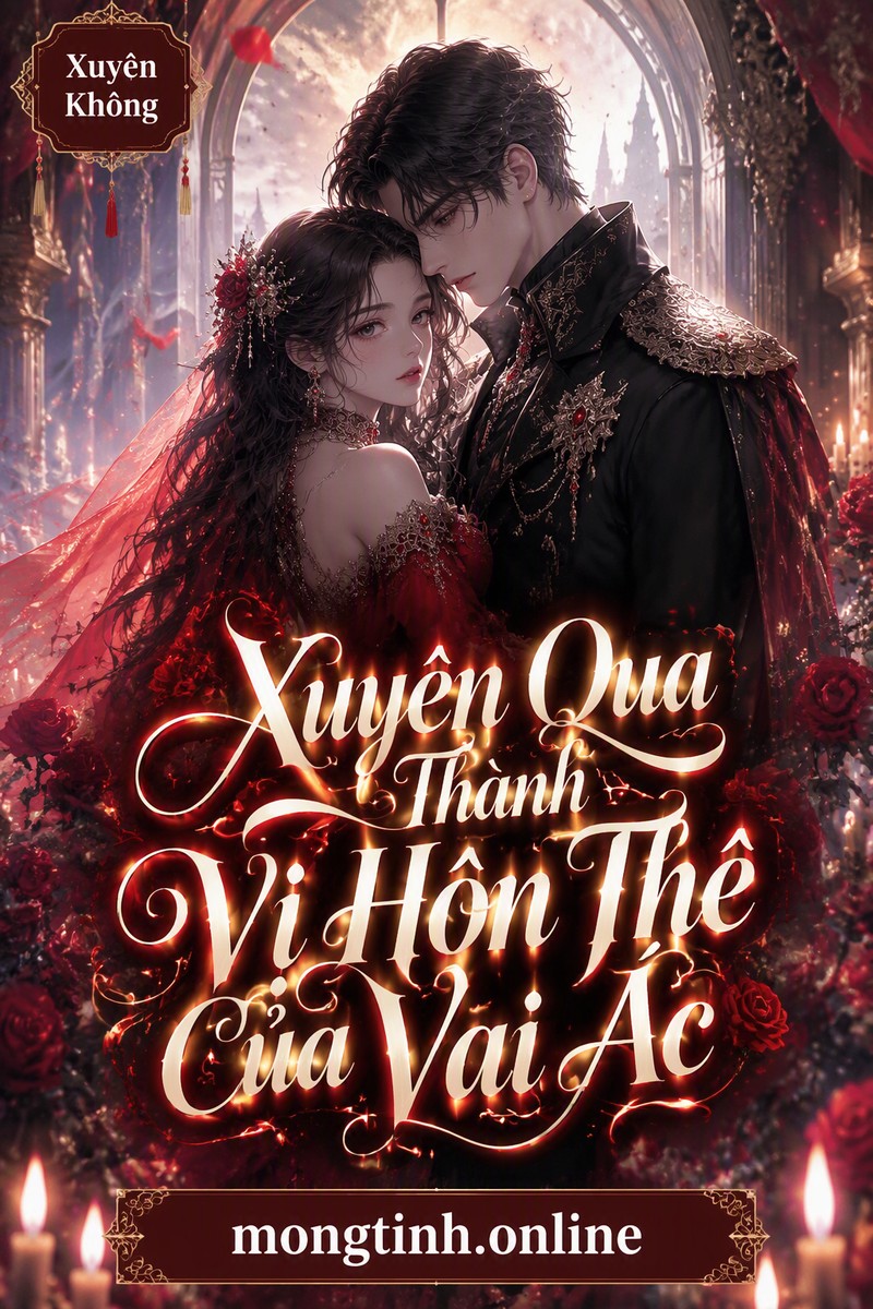 Xuyên Qua Thành Vị Hôn Thê Của Vai Ác