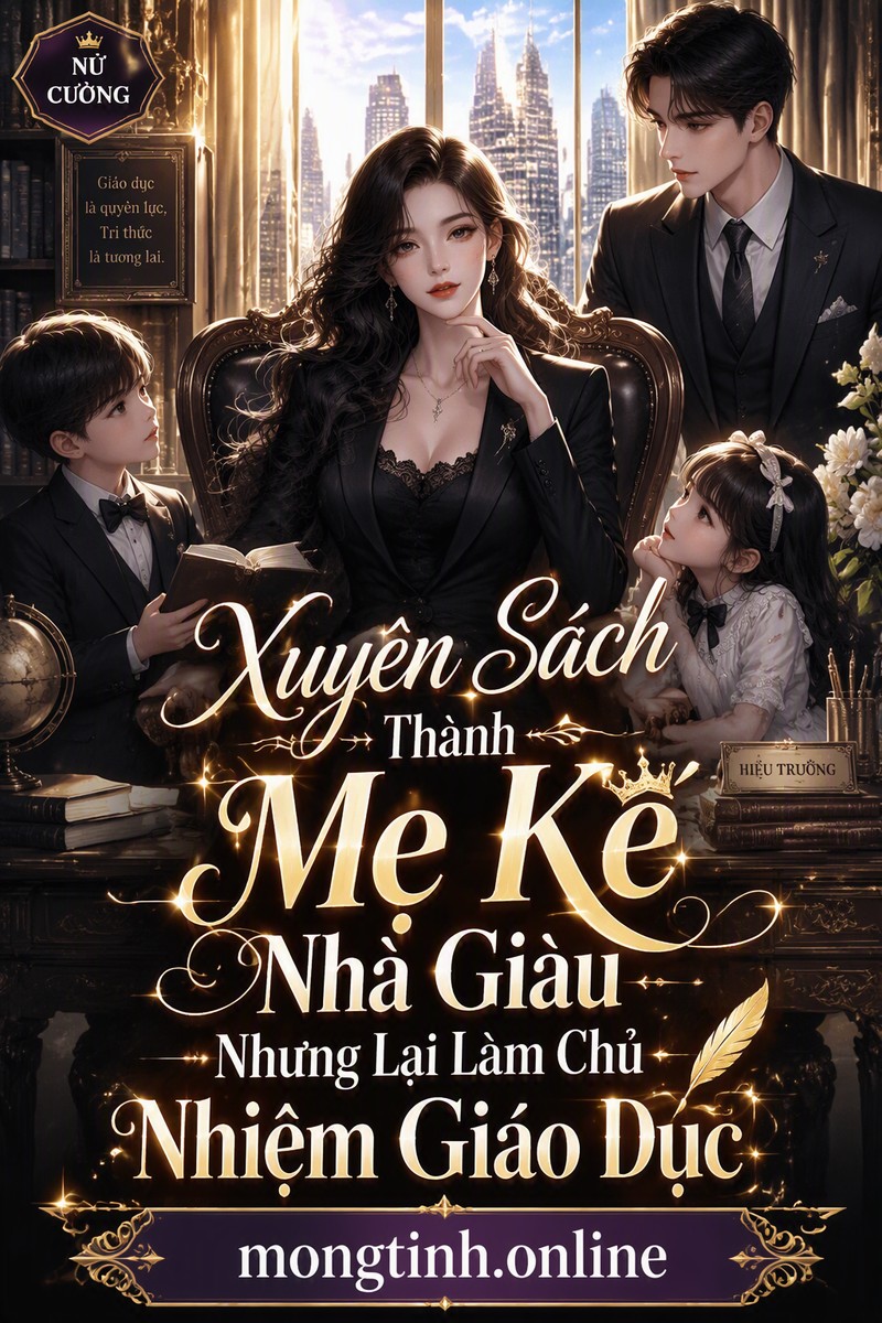 Xuyên Sách Thành Mẹ Kế Nhà Giàu Nhưng Lại Làm Chủ Nhiệm Giáo Dục