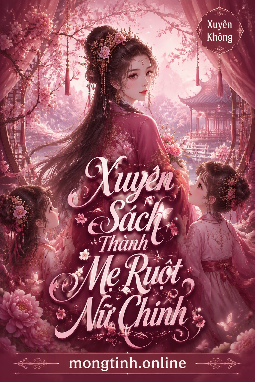 Xuyên Sách Thành Mẹ Ruột Nữ Chính