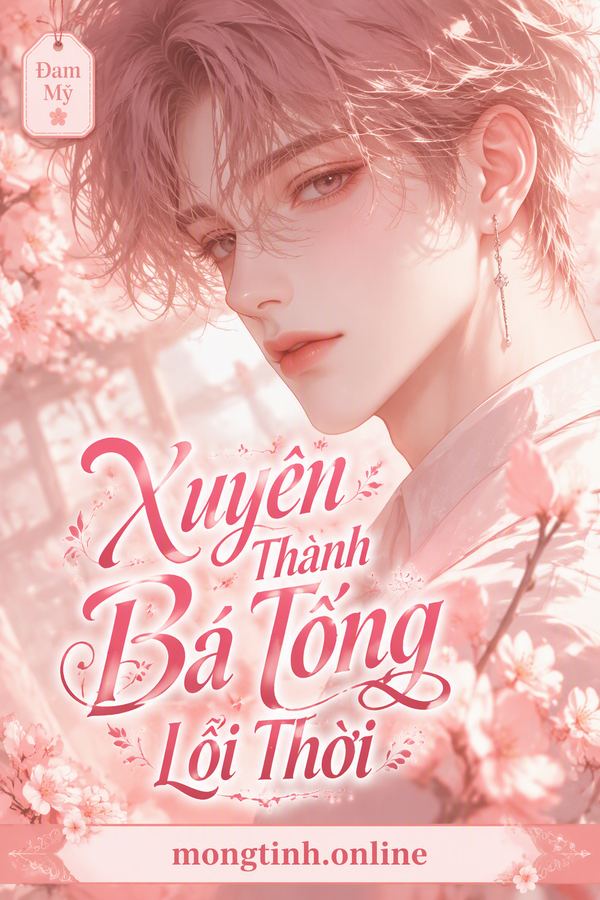 Xuyên Thành Bá Tổng Lỗi Thời