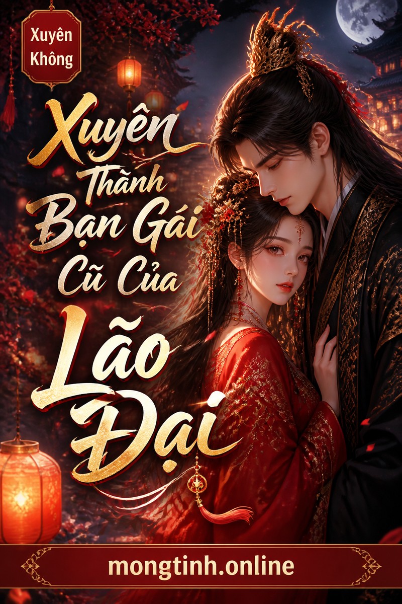 Xuyên Thành Bạn Gái Cũ Của Lão Đại