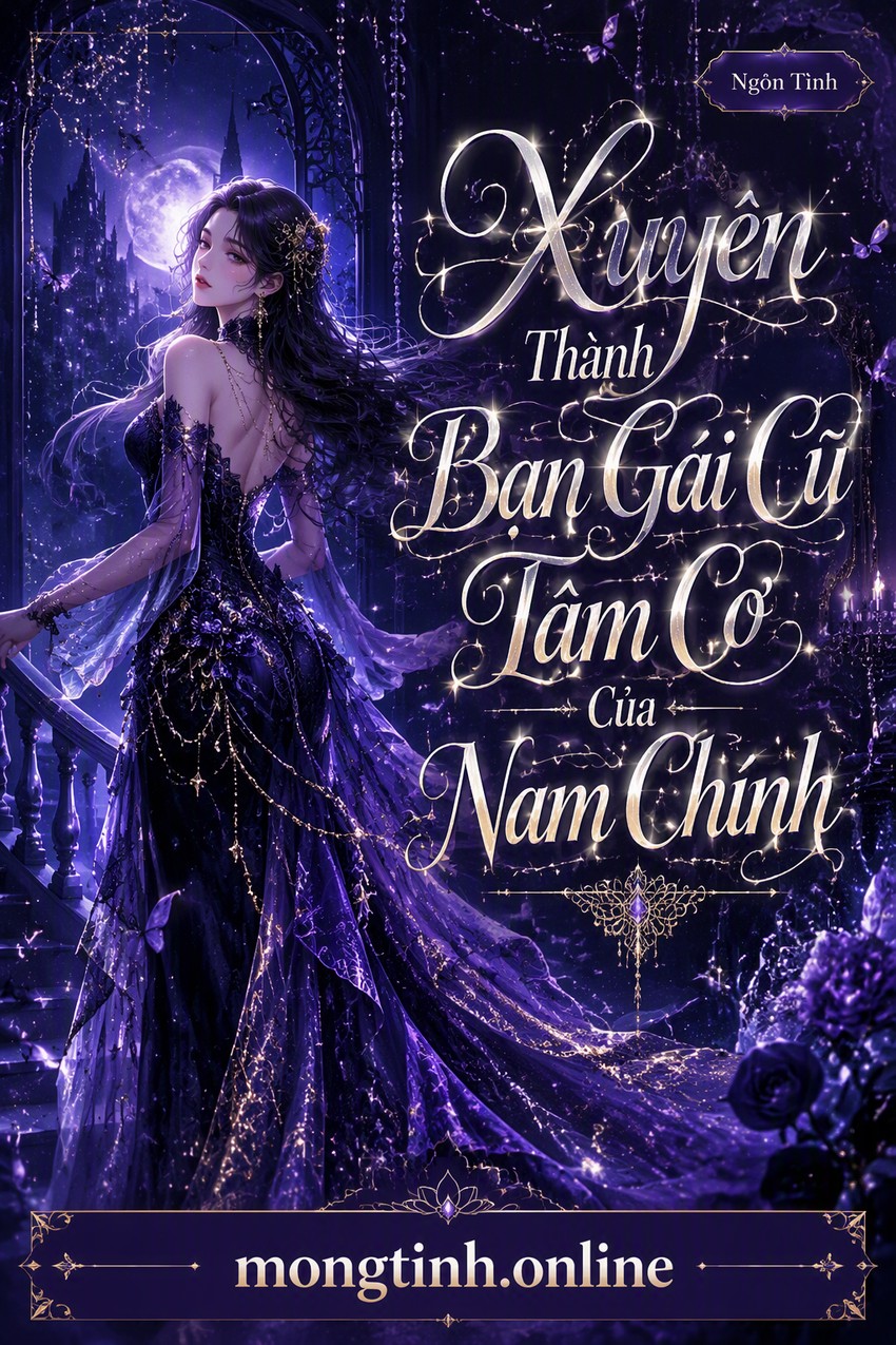 Xuyên Thành Bạn Gái Cũ Tâm Cơ Của Nam Chính