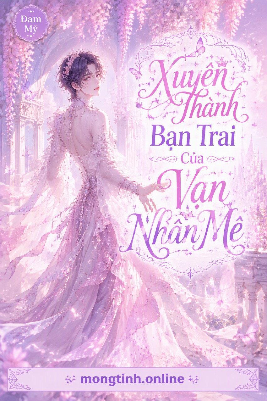 Xuyên Thành Bạn Trai Của Vạn Nhân Mê