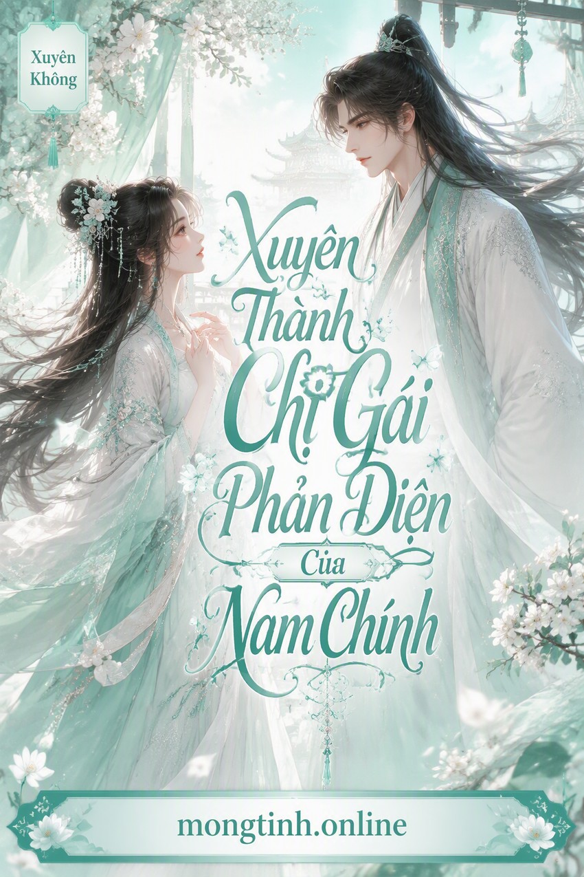 Xuyên Thành Chị Gái Phản Diện Của Nam Chính